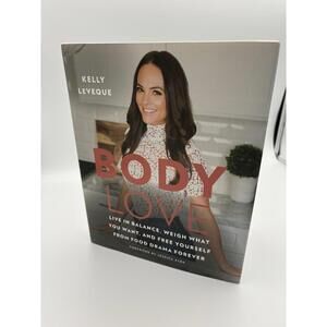 Body Love – Kelly LeVeque – First Edition First Printing